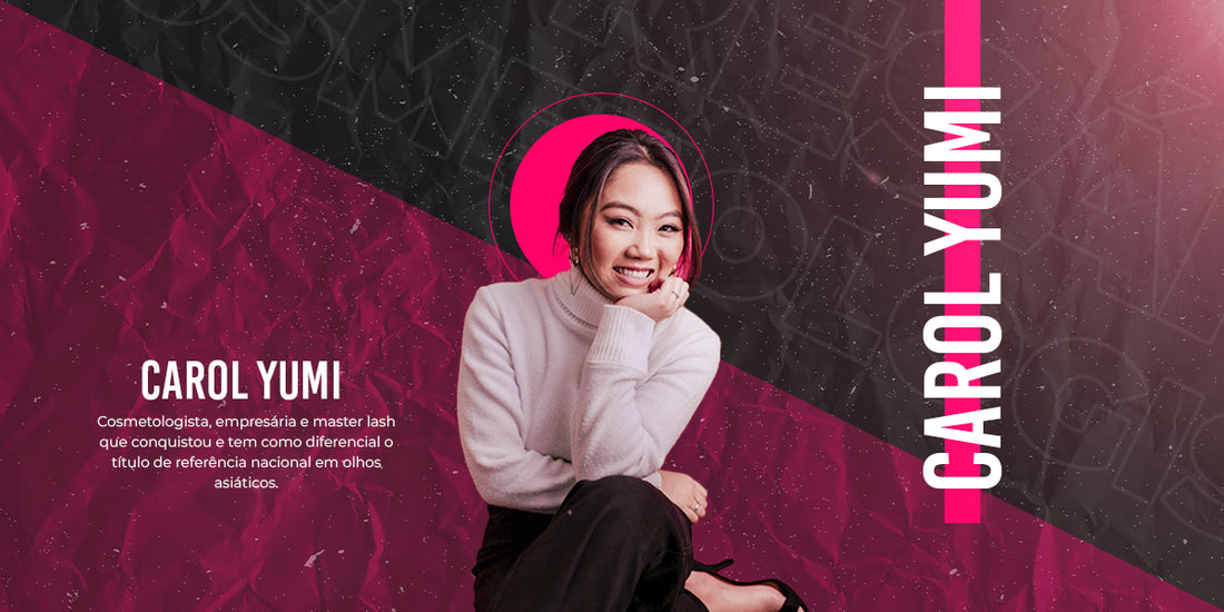 Carol Yumi: Cosmetologista e extensionista especialista em olhos orientais!