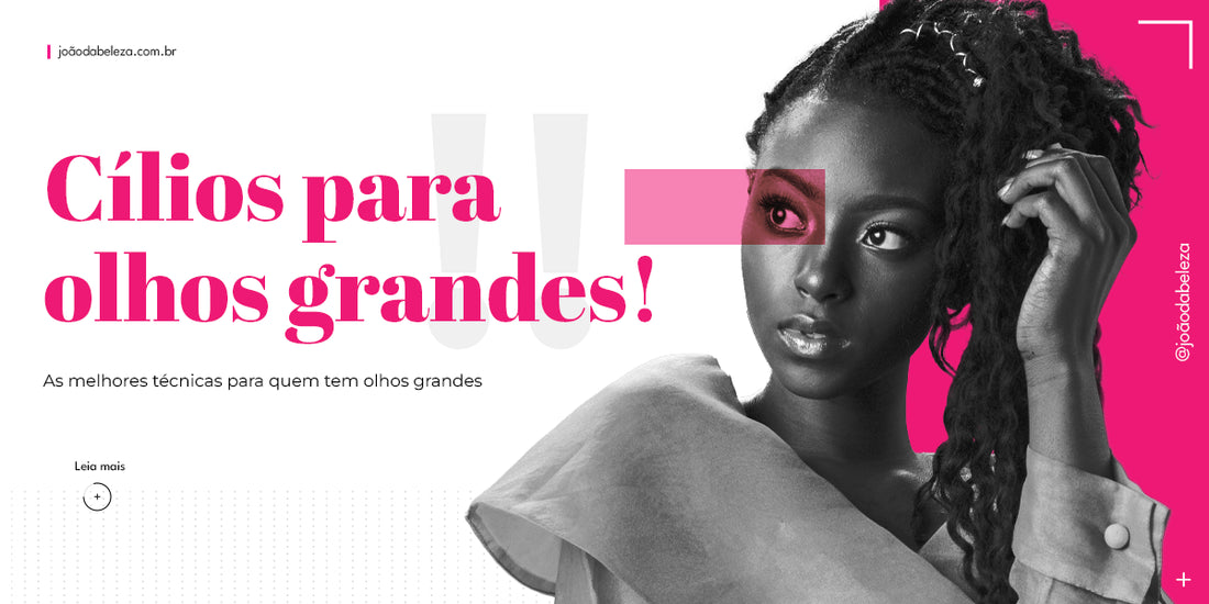 Extensão de cílios para olhos grandes: técnicas que mais combinam