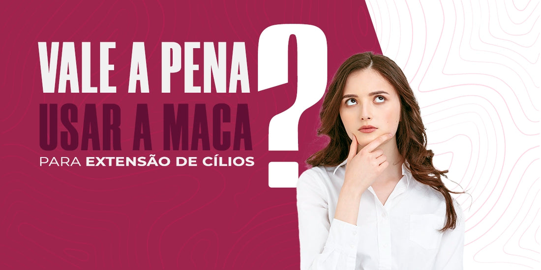 Maca para extensão de cílios: como escolher a maca ideal