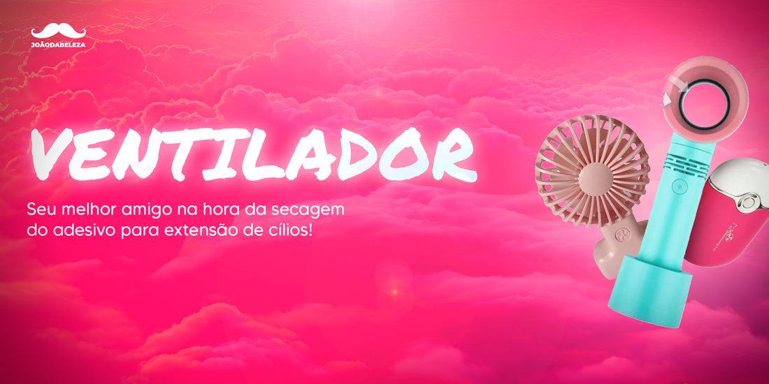 Ventilador para cílios: para que serve o ventilador na extensão de cílios, tipos de ventilador e como usar