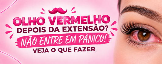 Olho vermelho após extensão de cílios: quando é normal, quando é sinal de alerta e o que fazer em cada caso