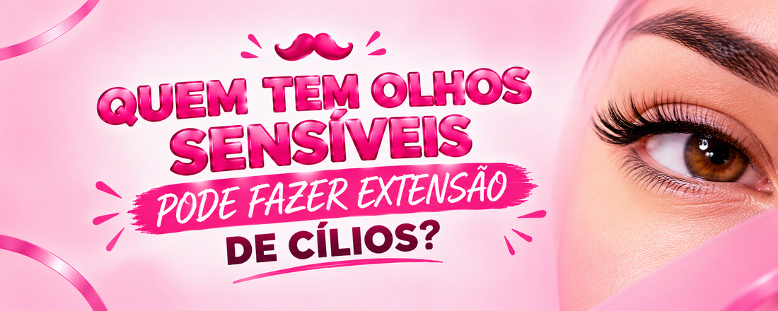 Quem tem olhos sensíveis pode fazer extensão de cílios? Cenários, cuidados e quando procurar um médico