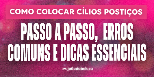 Como colocar cílios postiços: passo a passo, erros comuns e dicas essenciais