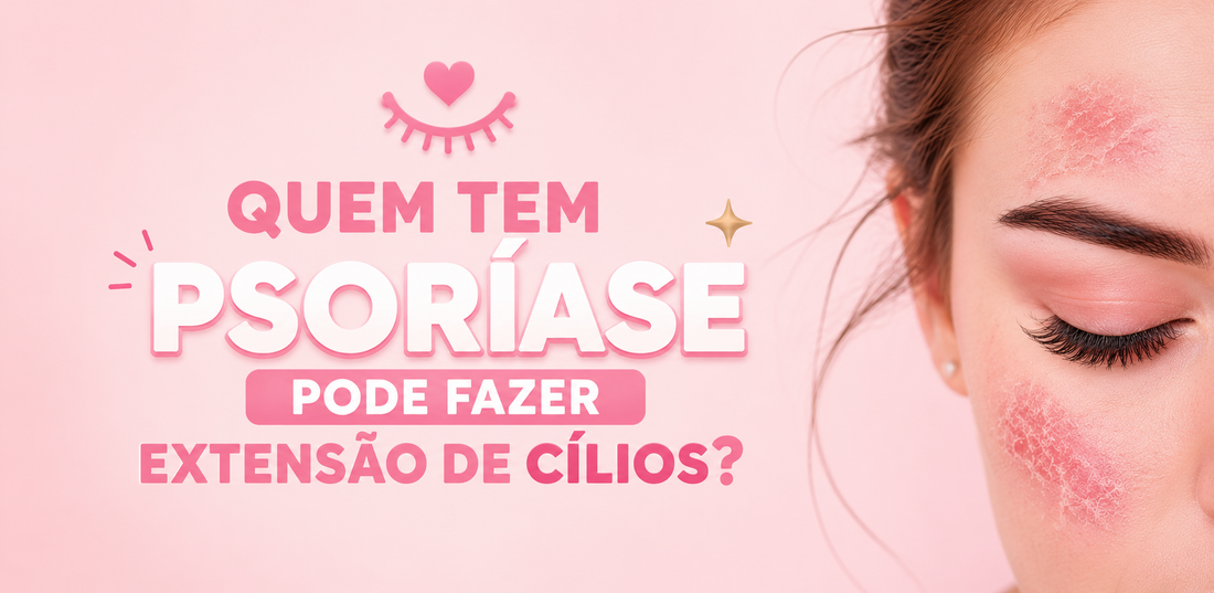 Quem tem psoríase pode fazer extensão de cílios?