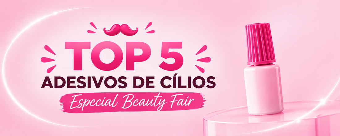Top 5 adesivos para extensão de cílios especial Beauty Fair
