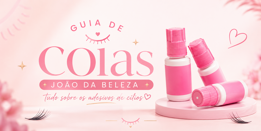 Colas para Extensão de Cílios João da Beleza: tudo sobre os adesivos oficiais