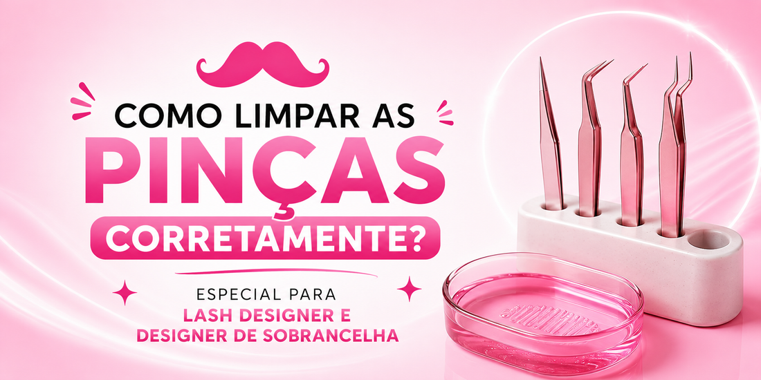 Como higienizar pinça de extensão de cílios: o guia completo para conservar, desinfectar e prolongar a vida útil das suas ferramentas