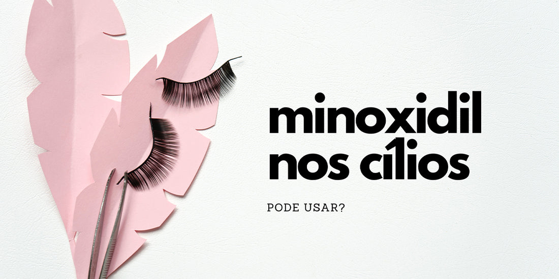 minoxidil nos cílios