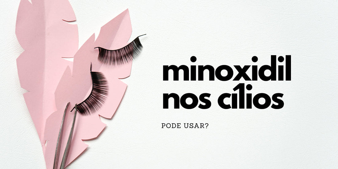 minoxidil nos cílios