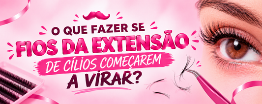 Extensão de cílios virando: por que acontece, como diagnosticar na manutenção e o que falar para a cliente